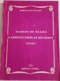 OAMENI DE SEAMĂ AL LICEULUI,, NICOLAE BĂLCESCU &quot;PITEȘTI - MARIN MANU BĂDESCU