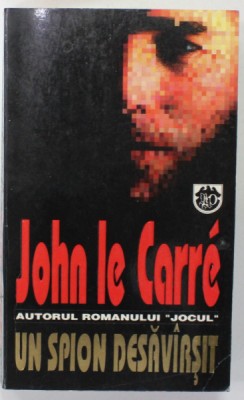 UN SPION DESAVARSIT de JOHN LE CARRE , 1997 foto
