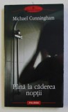 PANA LA CADEREA NOPTII de MICHAEL CUNNINGHAM , 2011