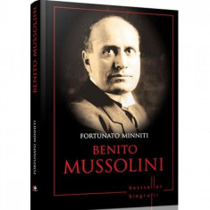 Benito Mussolini. Fortunato Minniti. Biografii (Reeditare) foto