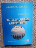 PROTECTIA JURIDICA A DREPTURILOR OMULUI - ION DRAGOMAN