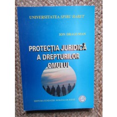 PROTECTIA JURIDICA A DREPTURILOR OMULUI - ION DRAGOMAN