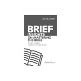 Brief Insights on Mastering the Bible: 80 Expert Insights on the Bible, Explained in a Single Minute