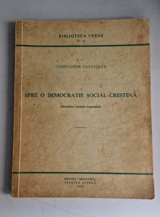 Constantin Papanace - Spre o democratie social crestina (miscarea legionara)
