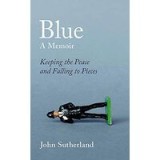 Blue : A Memoir - Keeping the Peace and Falling to Pieces