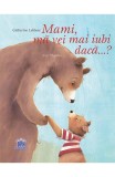 Mami, Ma Vei Mai Iubi ?, Catherine Leblanc - Editura DPH