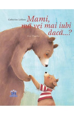 Mami, Ma Vei Mai Iubi ?, Catherine Leblanc - Editura DPH foto