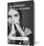 Ce ne spunem cand nu ne vorbim - Chris Simion