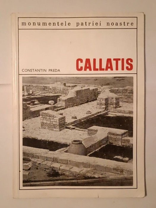 Constantin Preda - Callatis (ediția a II-a) (col. Monumentele patriei noastre)