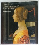 DOMENICO GHIRLANDAIO , ARTIST and ARTISAN by JEAN K. CADOGAN , CATALOG RAISSONE , 2000 , SUPRACOPERTA CU URME DE UZURA
