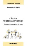 Cautam tineri cu experienta - Anamaria Buzatu