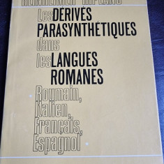 Les derives parasynthetiques dans les langues romanes, roumain,francais, italien, espagnol - Sanda Reinheimer-Ripeanu (cu dedicatie, carte in limba f