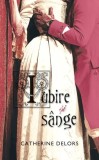 Iubire si Sange Roman Istoric Hardcover Catherine Delors Editura RAO Franta Revolutionara