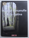 STARETUL VARSANUFIE DE LA OPTINA - VIATA SI MINUNILE , 2011