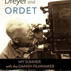Carl Theodor Dreyer and Ordet: My Summer with the Danish Filmmaker