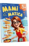 Mamimatica. Numere, figuri, jocuri 5+ - Inesa Tautu, Irina Afteni