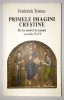Primele Imagini Crestine de la Simbol la Icoana secolele II-VI, Frederick Tristan, 2002, stare superba, iconografie, religie, teologie, ortodoxie, Meridiane