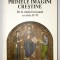 Primele Imagini Crestine de la Simbol la Icoana secolele II-VI, Frederick Tristan, 2002, stare superba, iconografie, religie, teologie, ortodoxie