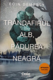 Eoin Dempsey - Trandafirul alb, padurea neagra (editia 2021)