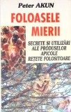 FOLOASELE MIERII. SECRETE SI UTILIZARI ALE PRODUSELOR APICOLE. RETETE FOLOSITOARE-PETER AKUN-269448