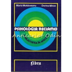 Psihologia Reclamei. Publicitatea In Afaceri - Maria Moldoveanu, Dorina Miron