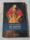 Henri Nouwen - Fiul Risipitor - Povestea Unei Intoarceri Acasa