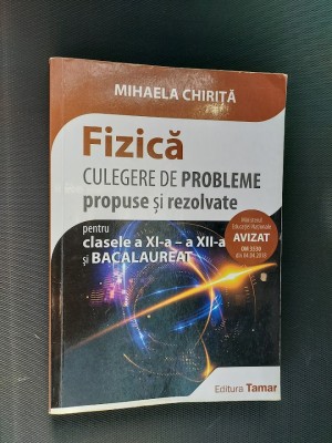 FIZICA CULEGERE DE PROBLEME PROPUSE SI REZOLVATE A XI -XII A SI BAC CHIRITA foto