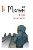 Copii De Aruncat Top 10+ Nr 652, Ryu Murakami - Editura Polirom