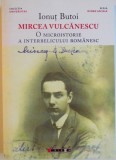Ionuț Butoi - Mircea Vulcănescu. O microistorie a interbelicului rom&acirc;nesc