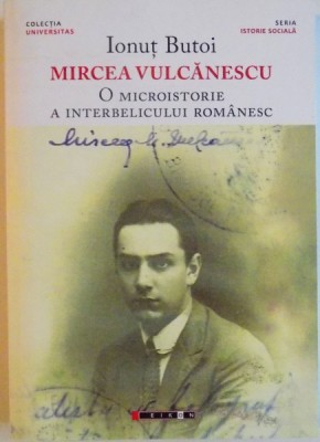 Ionuț Butoi - Mircea Vulcănescu. O microistorie a interbelicului rom&amp;acirc;nesc foto