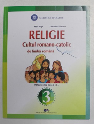 RELIGIE , CULTUL ROMANO - CATOLIC DE LIMBA ROMANA de ALOIS HIRJA si CRISTIAN SCRIPCARU , 2021 foto