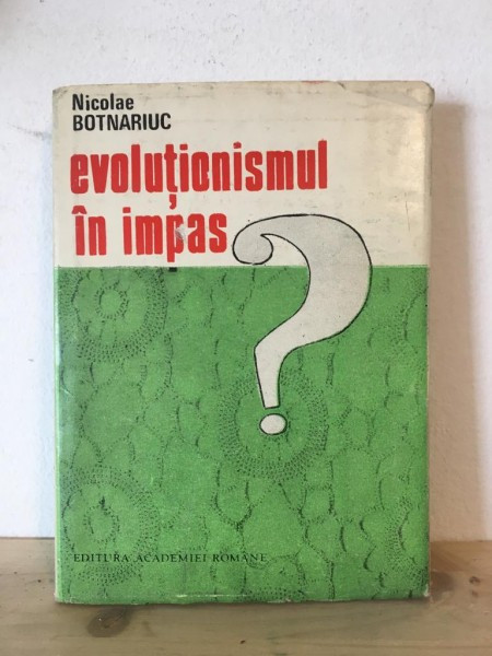 Nicolae Botnariuc - Evolutionismul in Impas