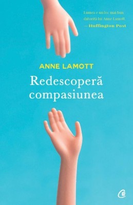 Redescopera compasiunea - Anne Lamott foto