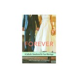 Forever: A Catholic Devotional for Your Marriage