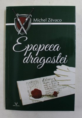 EPOPEEA DRAGOSTEI de MICHEL ZEVACO , 2021 foto