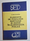 Elemente de fiziologie sanitară şi igienă &icirc;n alimentaţia publică &ndash; Aut. Z. Matiuhina, Ed. Lumina, 1991