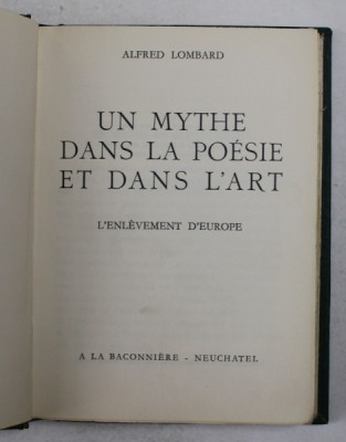 UN MYTHE DANS LA POESIE ET DANS L &amp;#039;ART - L &amp;#039;ENLEVEMENT D &amp;#039;EUROPE par ALFRED LOMBARD , 1946 , EXEMPLAR NR. 641 DIN 3000 * foto