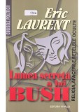 Eric Laurent - Lumea secreta a lui Bush (Editia: 2005)