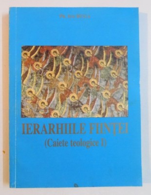 IERARHIILE FIINTEI ( CAIETE TEOLOGICE I ) de ION BUGA foto