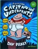 Dav Pilkey - Aventurile Capitanului Underpants