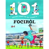 101 dolog, amit j&oacute;, ha tudsz a focir&oacute;l