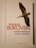 Vladimir Bukovski - Această sf&acirc;șietoare durere a libertății: scrisorile unui disident rus către occidentali