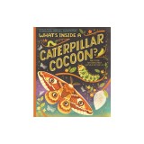 What's Inside a Caterpillar Cocoon?: And Other Questions about Moths &amp; Butterflies