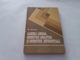 ALGEBRA LINIARA, GEOMETRIE ANALITICA SI GEOMETRIE DIFERENTIALA - M. ROSCULET