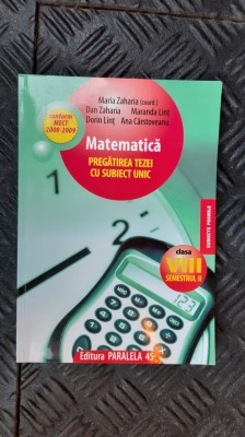 MATEMATICA PREGATIREA TEZEI CU SUBIECT UNIC CLASA A VIII A ZAHARIA, LINT foto