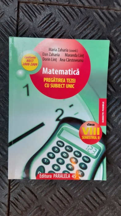 MATEMATICA PREGATIREA TEZEI CU SUBIECT UNIC CLASA A VIII A ZAHARIA, LINT