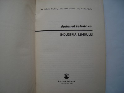 Desenul tehnic in industria lemnului - V. Nastase, F. Ionescu, N. Cotta foto