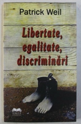 Libertate, egalitate, discriminari: identitatea nationala... / P. Weil foto