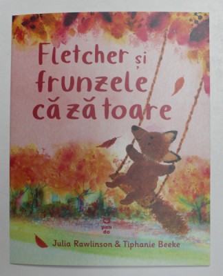 FLETCHER SI FRUNZELE CAZATOARE de JULIA RAWLINSON si TIPHANIE BEEKE , 2021 foto