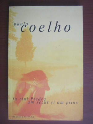Paulo Coelho - La raul Piedra am sezut si am plans foto